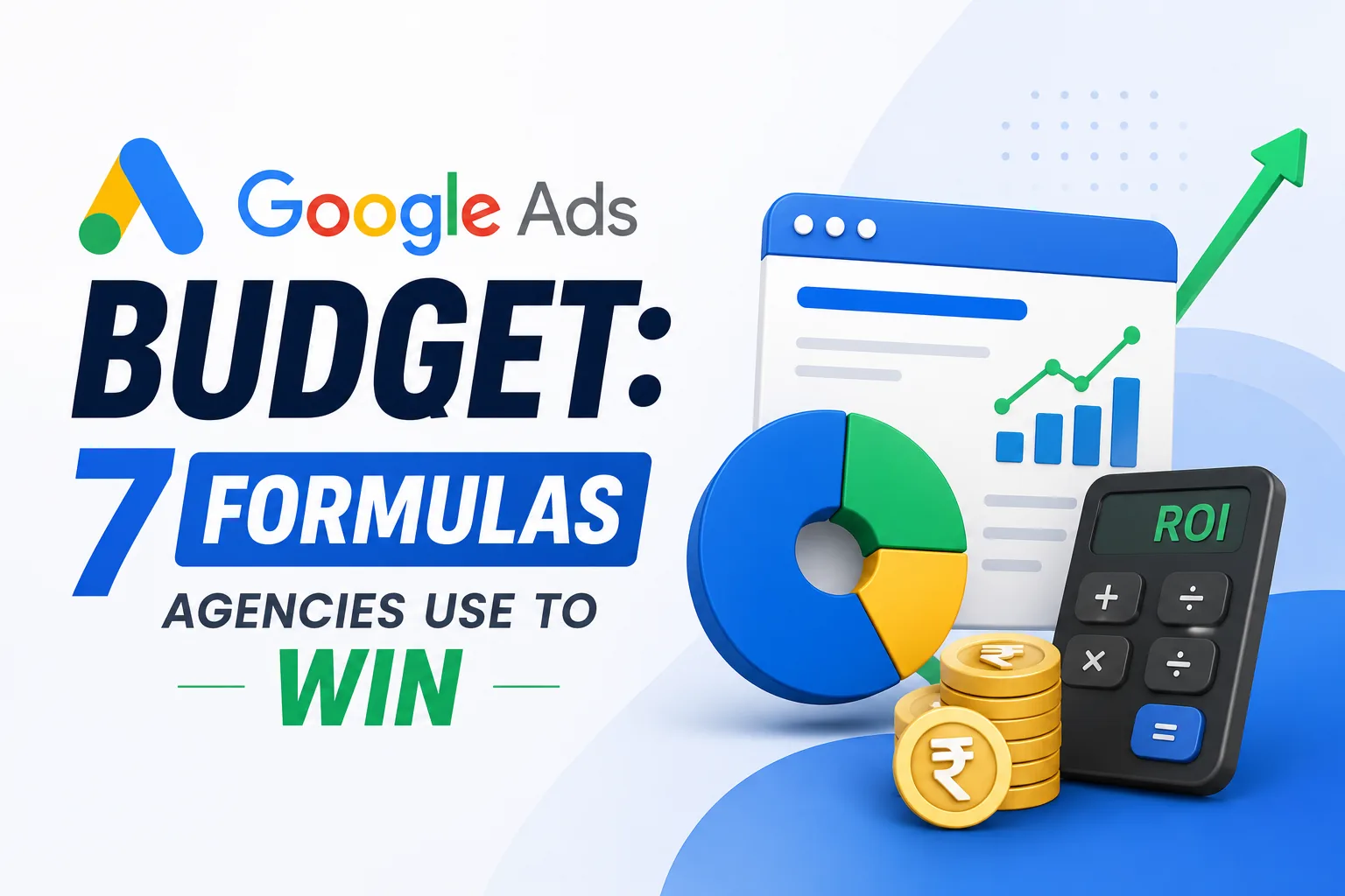 Google Ads Budget — 7 formulas agencies use to win, covering Revenue/ROAS, CPC, Market Coverage, CAC ceiling, Competitor benchmark, Testing minimum and 20% Scaling rule — DigiVeritaz PPC playbook