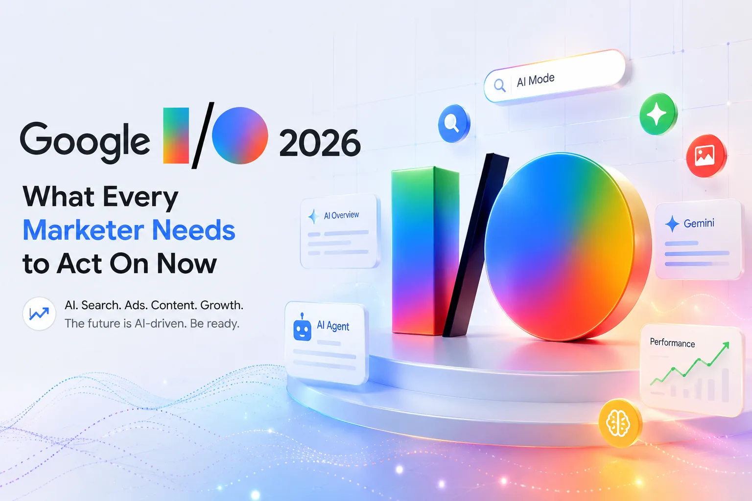 Google I/O 2026: What Every Marketer Needs to Act On Now — DigiVeritaz cover with AI Mode, Gemini, AI Overview and performance growth visuals