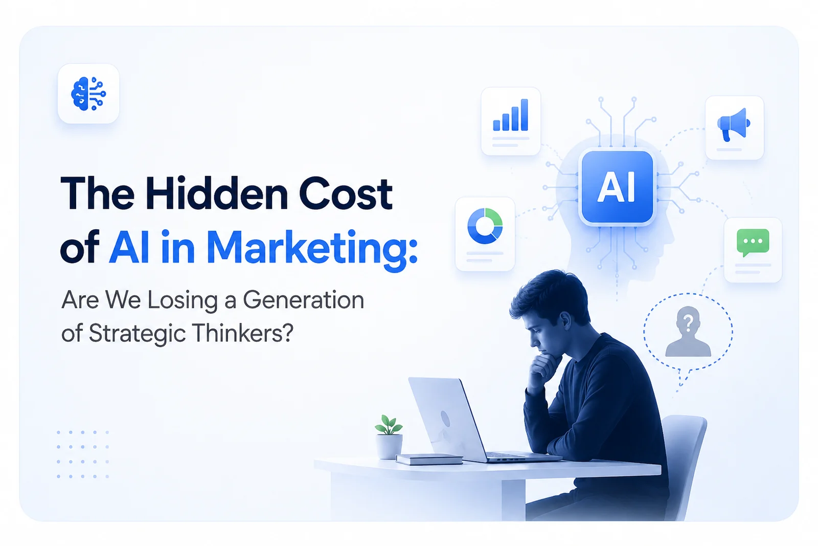 The hidden cost of AI in marketing — a junior marketer thinking at a laptop while AI handles the routine work — DigiVeritaz