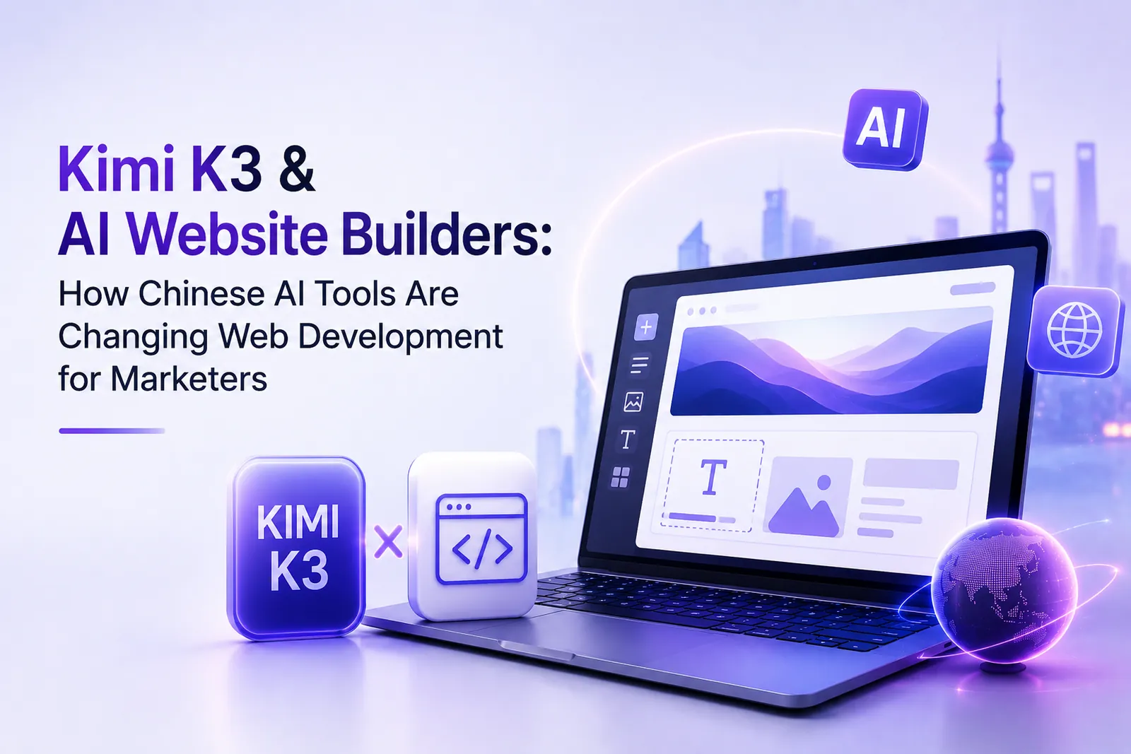 Kimi K3 and AI website builders — how Chinese AI tools are changing web development for marketers — DigiVeritaz