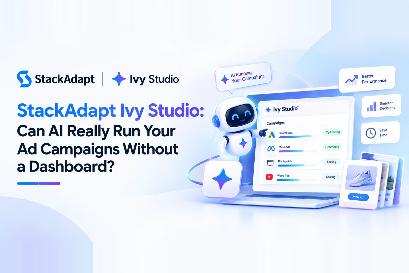 StackAdapt Ivy Studio managing search, Meta, display and video ad campaigns through AI instead of a manual dashboard, DigiVeritaz